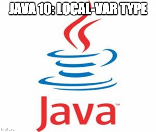 Java 10 Embracing Local-Variable Type&nbsp;Inference